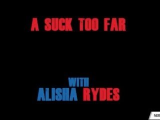 Alisha rydes un chupar demasiado lejos